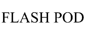 FLASH POD