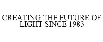 CREATING THE FUTURE OF LIGHT SINCE 1983