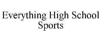 EVERYTHING HIGH SCHOOL SPORTS