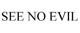 SEE NO EVIL