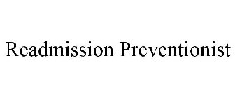 READMISSION PREVENTIONIST