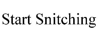 START SNITCHING