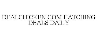 DEALCHICKEN.COM HATCHING DEALS DAILY