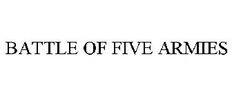 BATTLE OF FIVE ARMIES