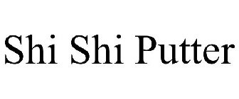 SHI SHI PUTTER