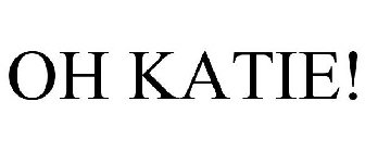 OH KATIE!