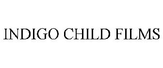 INDIGO CHILD FILMS