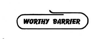 WORTHY BARRIER