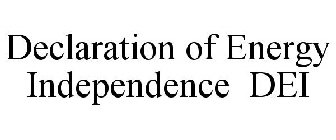 DECLARATION OF ENERGY INDEPENDENCE DEI