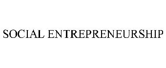 SOCIAL ENTREPRENEURSHIP