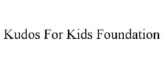 KUDOS FOR KIDS FOUNDATION