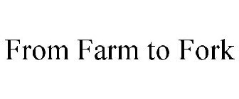 FROM FARM TO FORK