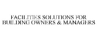 FACILITIES SOLUTIONS FOR BUILDING OWNERS & MANAGERS
