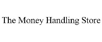 THE MONEY HANDLING STORE