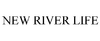 NEW RIVER LIFE