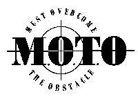 M.O.T.O MUST OVERCOME THE OBSTACLE