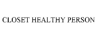 CLOSET HEALTHY PERSON