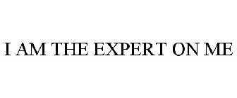 I AM THE EXPERT ON ME
