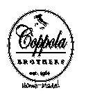 COPPOLA BROTHERS EST. 1961 HOME-MADE!