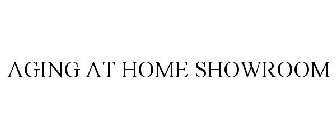 AGING AT HOME SHOWROOM