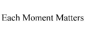 EACH MOMENT MATTERS