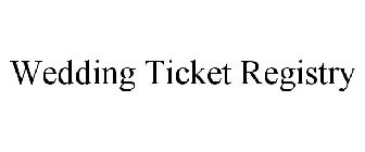 WEDDING TICKET REGISTRY