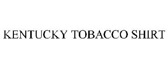 KENTUCKY TOBACCO SHIRT