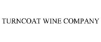 TURNCOAT WINE COMPANY