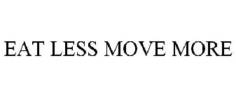 EAT LESS MOVE MORE