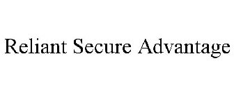 RELIANT SECURE ADVANTAGE