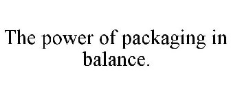 THE POWER OF PACKAGING IN BALANCE.