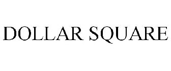 DOLLAR SQUARE