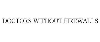DOCTORS WITHOUT FIREWALLS