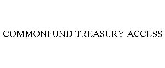 COMMONFUND TREASURY ACCESS