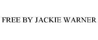 FREE BY JACKIE WARNER