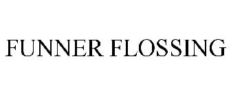 FUNNER FLOSSING