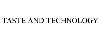 TASTE AND TECHNOLOGY