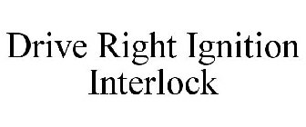 DRIVE RIGHT IGNITION INTERLOCK