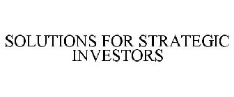 SOLUTIONS FOR STRATEGIC INVESTORS