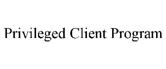 PRIVILEGED CLIENT PROGRAM