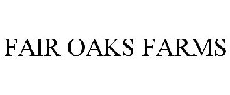 FAIR OAKS FARMS