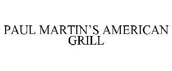 PAUL MARTIN'S AMERICAN GRILL