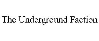 THE UNDERGROUND FACTION