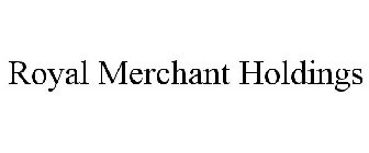 ROYAL MERCHANT HOLDINGS