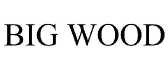BIG WOOD