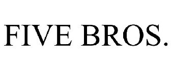 FIVE BROS.