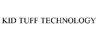 KID TUFF TECHNOLOGY