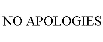NO APOLOGIES