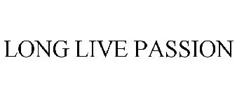 LONG LIVE PASSION