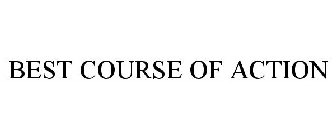 BEST COURSE OF ACTION